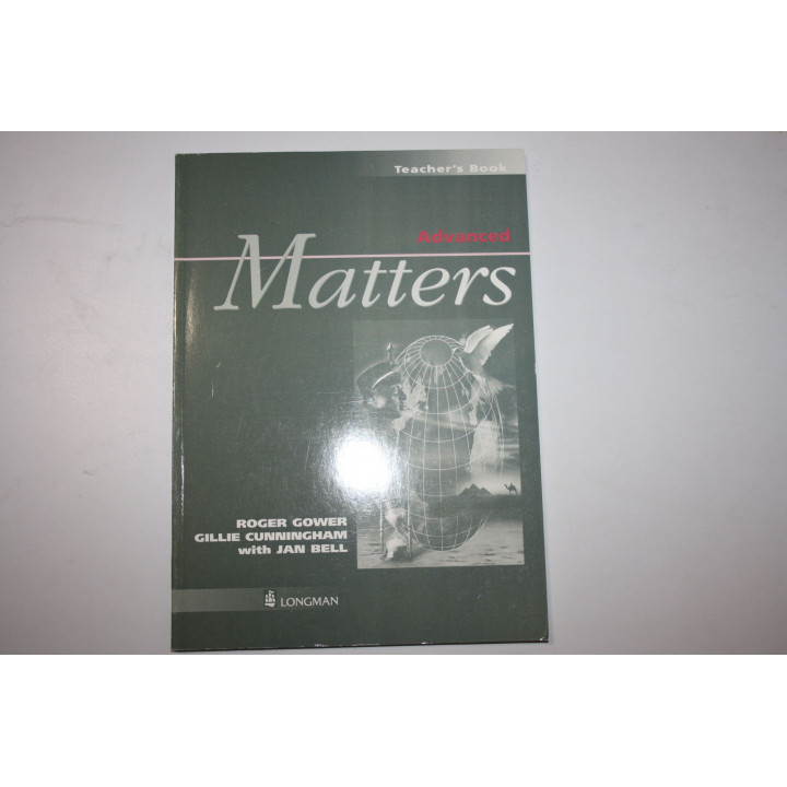 Matters Advanced. Teachers Book (Книга для учителя). Гауэр Р., Каннингем Дж., Белл Дж. 1999