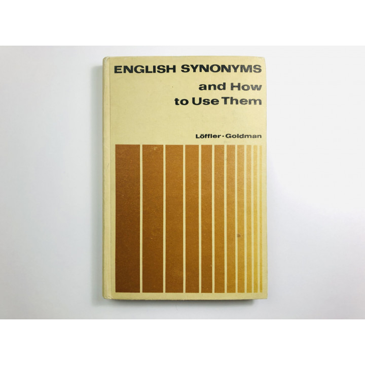English Synonyms and How to Use Them (Синонимы английского языка). Ганс Лёффлер, Голдман Л. 1973