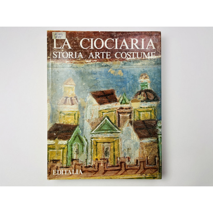 La Ciociaria: Storia. Arte. Costume (Чочария: История. Искусство. Костюм). Giulio Andreotti. 1981