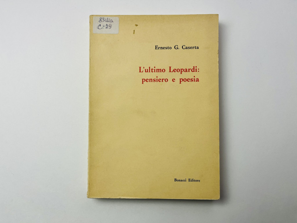 L'ultimo Leopardi: Pensiero e Poesia (Поздний Леопарди: мысли и поэзия). Ernesto G. Caserta. 1980