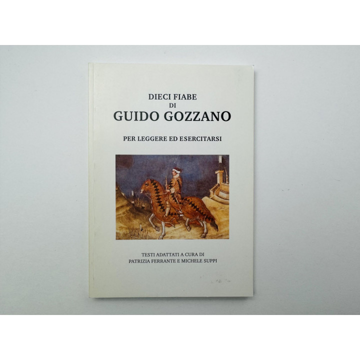 Dieci Fiabe Di Guido Gozzano (Десять сказок. Тексты и упражнения). Гоццано Гвидо. 2006