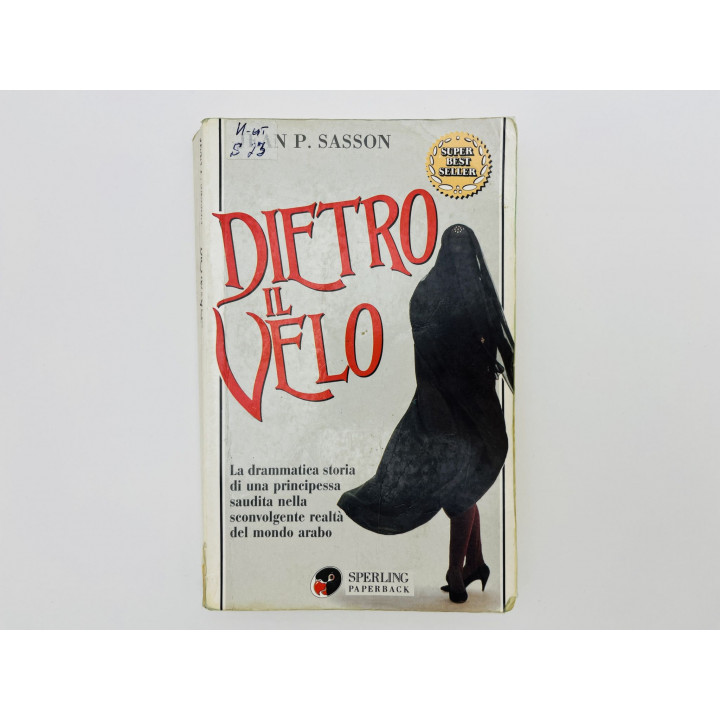 Dietro il Velo (Принцесса: Правдивая история жизни за вуалью в Саудовской Аравии). Сассон Д.П. 1996