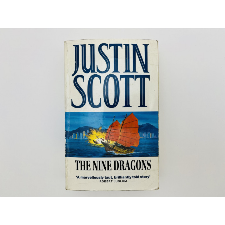 The Nine Dragons. A Novel of Hong Kong (Девять драконов. Роман о Гонконге). Скотт Джастин. 1991