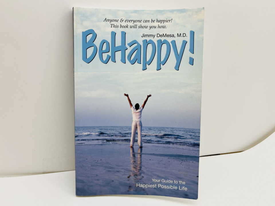 BeHappy! Your Guide to the Happiest Possible Life (Будь счастлив! Руководство). Демеса Джимми. 2006
