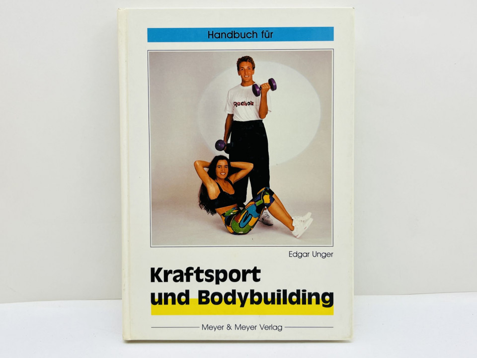 Handbuch fur Kraftsport und Bodybuilding [Справочник по атлетизму и бодибилдингу]. Унгер Э. 1992