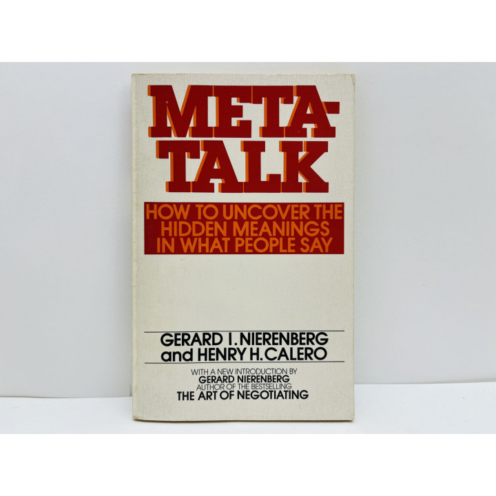 Meta-Talk: How to Uncover the Hidden Meanings in What People Say (Мета-беседа). Ниренберг Д. 1981