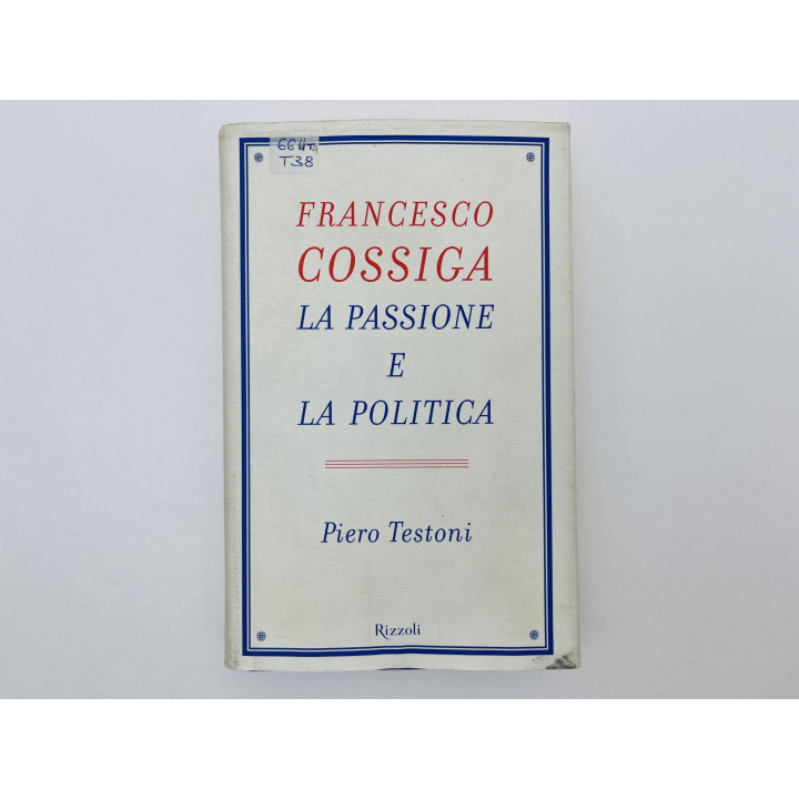 Francesco Cossiga. La passione e la politica (Франческо Коссига. Страсть и политика). Тестони 2000
